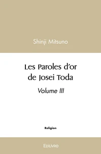 Les Paroles d'or de Josei Toda - Volume III