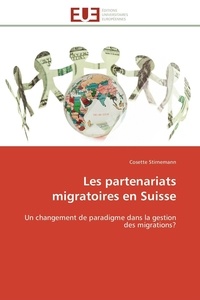 Cosette Stirnemann - Les partenariats migratoires en Suisse - Un changement de paradigme dans la gestion des migrations?.