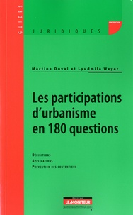Martine Duval et Lyudmila Weyer - Les participations d'urbanisme en 180 questions.