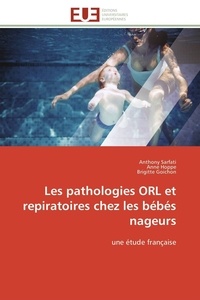Anthony Sarfati et Anne Hoppe - Les pathologies ORL et repiratoires chez les bébés nageurs - une étude française.