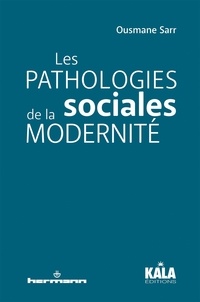 Ousmane Sarr - Les pathologies sociales de la modernité.