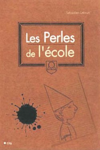 Sébastien Lebrun - Les perles de l'école.