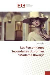 Xiaoxiao Shi - Les Personnages Secondaires du roman "Madame Bovary".