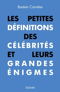 Les Petites Définitions des célébrités et leurs Grandes Énigmes