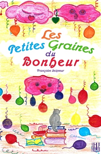 Francoise Seigneur - Les petites graines du bonheur.