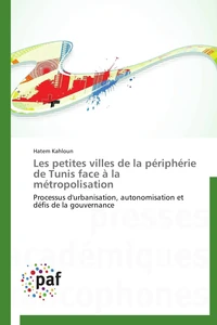 Les petites villes de la périphérie de tunis face à la métropolisation