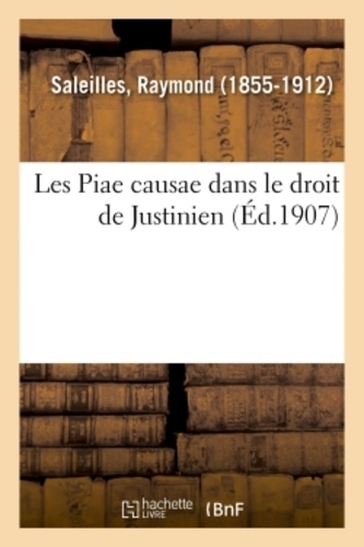 Raymond Saleilles - Les Piae causae dans le droit de Justinien.