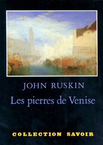 John Ruskin - Les Pierres de Venise - [version abrégée , avec l'index vénitien.