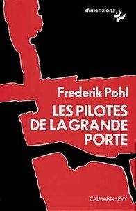 Frederik Pohl - Les Pilotes de la Grande Porte.