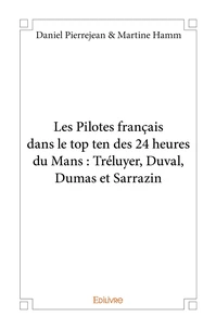 Les Pilotes français dans le top ten des 24 heures du Mans : Tréluyer, Duval, Dumas et Sarrazin