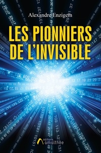 Alexandre Enzigem - Les pionniers de l'invisible.