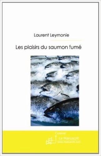 Laurent Leymonie - Les plaisirs du saumon fumé.