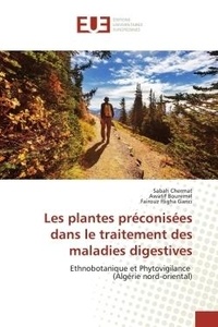 Sabah Chermat et Awatif Bouremel - Les plantes préconisées dans le traitement des maladies digestives - Ethnobotanique et Phytovigilance (Algérie nord-oriental).