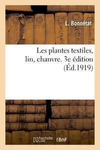 L. Bonnetat - Les plantes textiles, lin, chanvre. 3e édition.