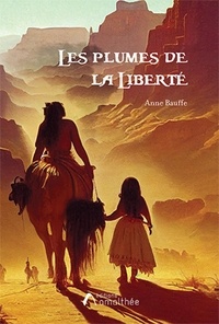 Anne Bauffe - Les plumes de la liberté Tome 3 : .