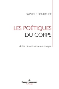 Sylvie Le Poulichet - Les poétiques du corps - Actes de naissance en analyse.
