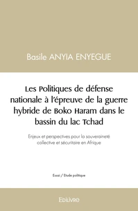 Les politiques de défense nationale à l'épreuve de la guerre hybride de Boko Haram dans le bassin du lac Tchad