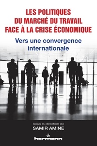 Samir Amine - Les politiques du marché du travail face à la crise économique - Vers une convergence internationale.