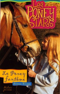 Bonnie Bryant - Les poneys stars N° 11 : Le poney fantôme.