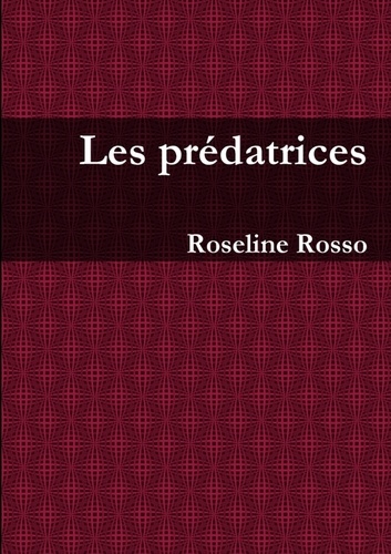 Roseline Rosso - Les prédatrices.