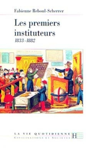 Les premiers instituteurs. 1833-1882