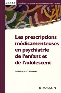 Daniel Bailly et Marie-Christine Mouren - Les prescriptions médicamenteuses en psychiatrie de l'enfant et de l'adolescent.