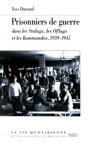 Yves Durand - Les prisonniers de guerre dans les stalags, les oflags et les kommandos (1939-1945).