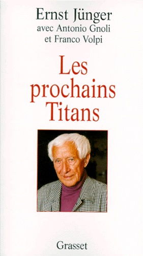 Franco Volpi et Ernst Jünger - Les prochains Titans.