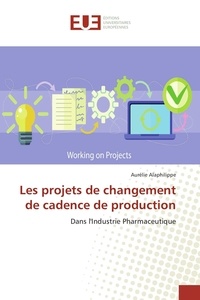 Aurélie Alaphilippe - Les projets de changement de cadence de production - Dans l'industrie pharmaceutique.
