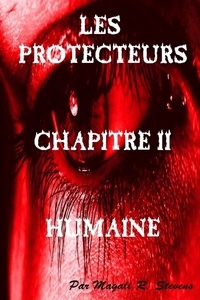 Magali Stevens - Les Protecteurs-Chapitre-II-Humaine.