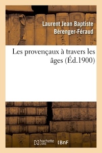 Laurent Jean Baptiste Bérenger-Féraud - Les provençaux à travers les âges.