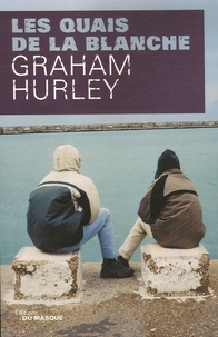Graham Hurley - Les quais de la blanche.