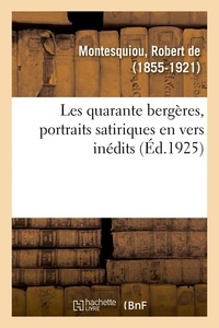 Montesquiou robert De - Les quarante bergères, portraits satiriques en vers inédits.
