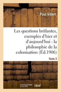 Les questions brûlantes, exemples d'hier et d'aujourd'hui. Tome 2
