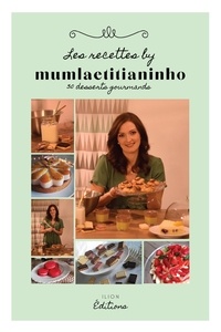 Laetitia de Sousa - Les recettes sucrées by @mumlaetitianinho - 30 desserts gourmands.