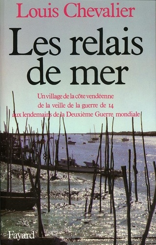 Les relais de mer. Un village de la côte vendéenne de la veille de la guerre de 14 aux lendemains de la Deuxième Guerre mondiale