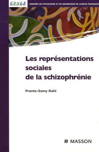 Frantz-Samy Kohl - Les représentations sociales de la schizophrénie.