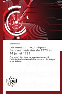  Schneider-j - Les réseaux maçonniques franco-américains de 1773 au 14 juillet 1789.