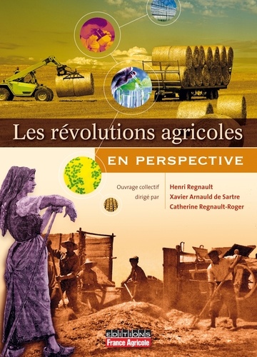 Henri Regnault et Xavier Arnauld de Sartre - Les révolutions agricoles en perspectives.