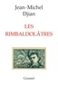 Jean-Michel Djian - Les rimbaldolâtres.