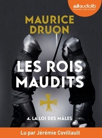 Maurice Druon - Les Rois maudits Tome 4 : La loi des mâles. 1 CD audio MP3