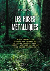 Rémy Pulvar - Les roses métalliques.