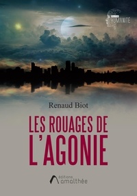 Renaud Biot - Les rouages de l'agonie.
