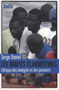 Serge Daniel - Les routes clandestines - L'Afrique des immigrés et des passeurs.