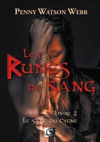 Penny Watson Webb - Les runes de sang - Tome 2, Le sang du cygne.