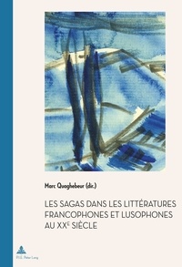 Marc Quaghebeur - Les sagas dans les littératures francophones et lusophones au XXe siècle.