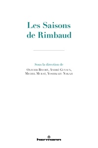 Olivier Bivort et André Guyaux - Les Saisons de Rimbaud.