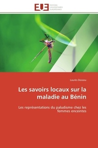 Laures Dossou - Les savoirs locaux sur la maladie au Bénin - Les représentations du paludisme chez les femmes enceintes.