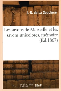 Les savons de Marseille et les savons unicolores, mémoire