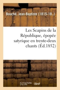 Les Scapins de la République, épopée satyrique en trente-deux chants